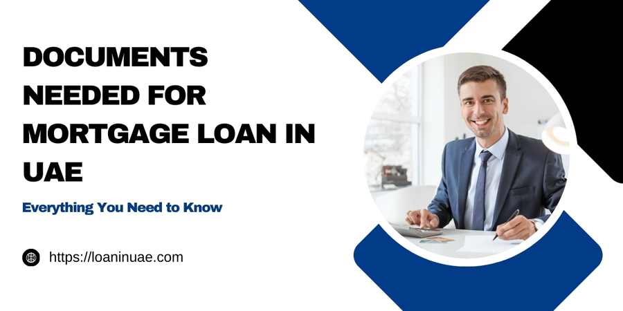Documents Needed for Mortgage Loan in UAE