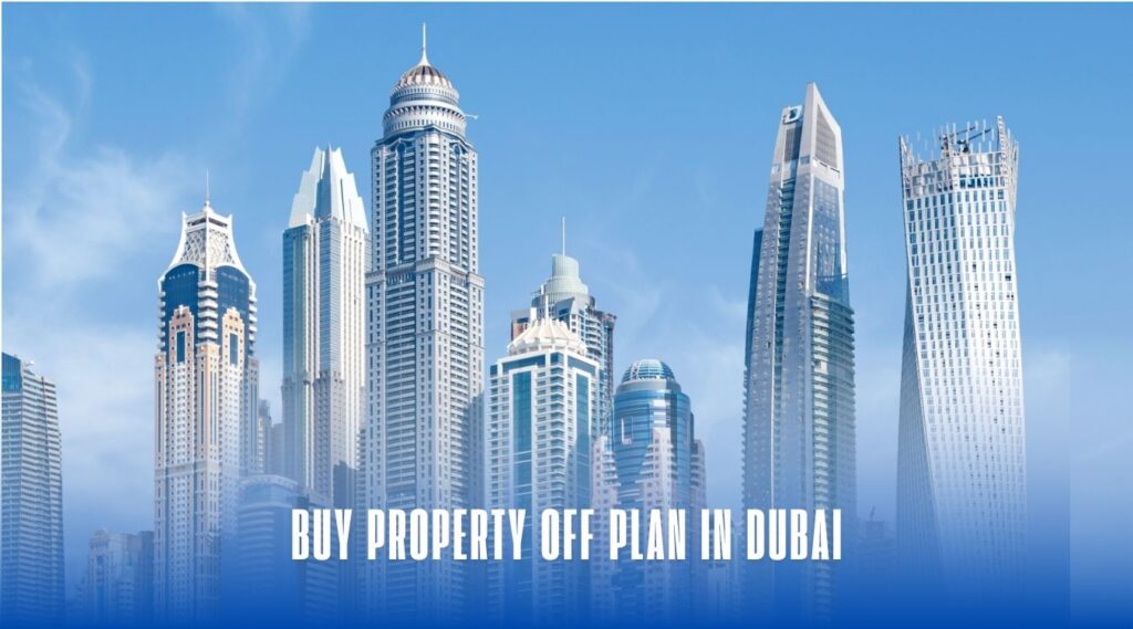 buy property off plan in Dubai