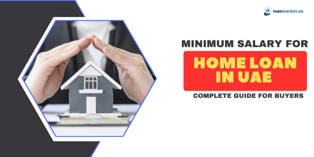 Minimum Salary for Home Loan in UAE